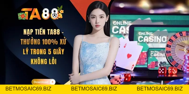 Rút Tiền TA88 Trong 3 Giây Về Tài Khoản Thành Công 99% - BETMOSAIC69